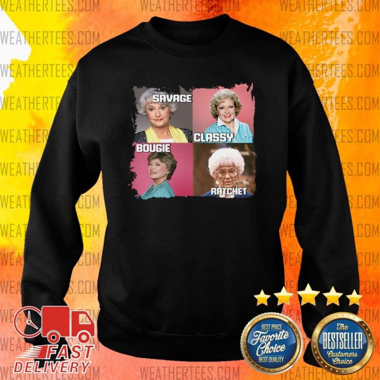 The Golden Girls Savage Classy Bougie Ratchet Sweater - Design By Weathertees.com