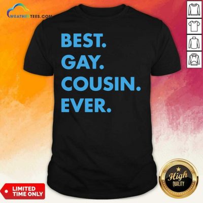 Best Gay Cousin Ever Shirt - Design By Weathertees.com