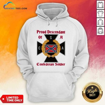 CNA Proud Descendant Of A Confederate Soldier Hoodie - Design By Weathertees.com