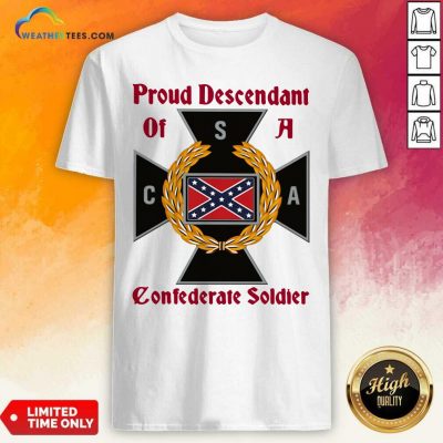 CNA Proud Descendant Of A Confederate Soldier Shirt - Design By Weathertees.com