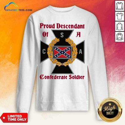 CNA Proud Descendant Of A Confederate Soldier Sweatshirt - Design By Weathertees.com