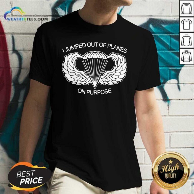 I Jumped Out Of Planes On Purpose V-neck - Design By Weathertees.com
