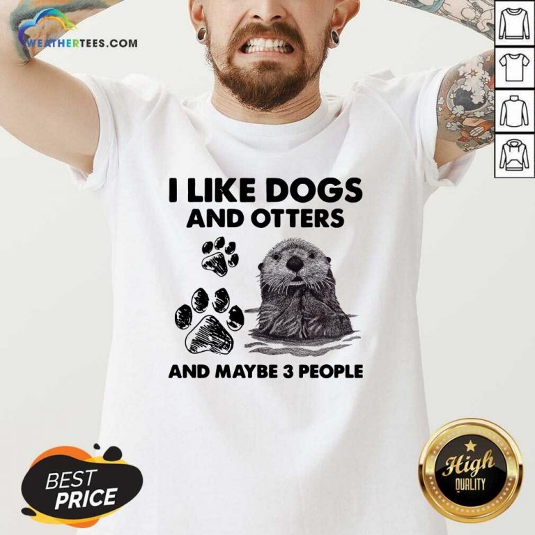 I Like Dogs And Otters And Maybe 3 People V-neck - Design By Weathertees.com
