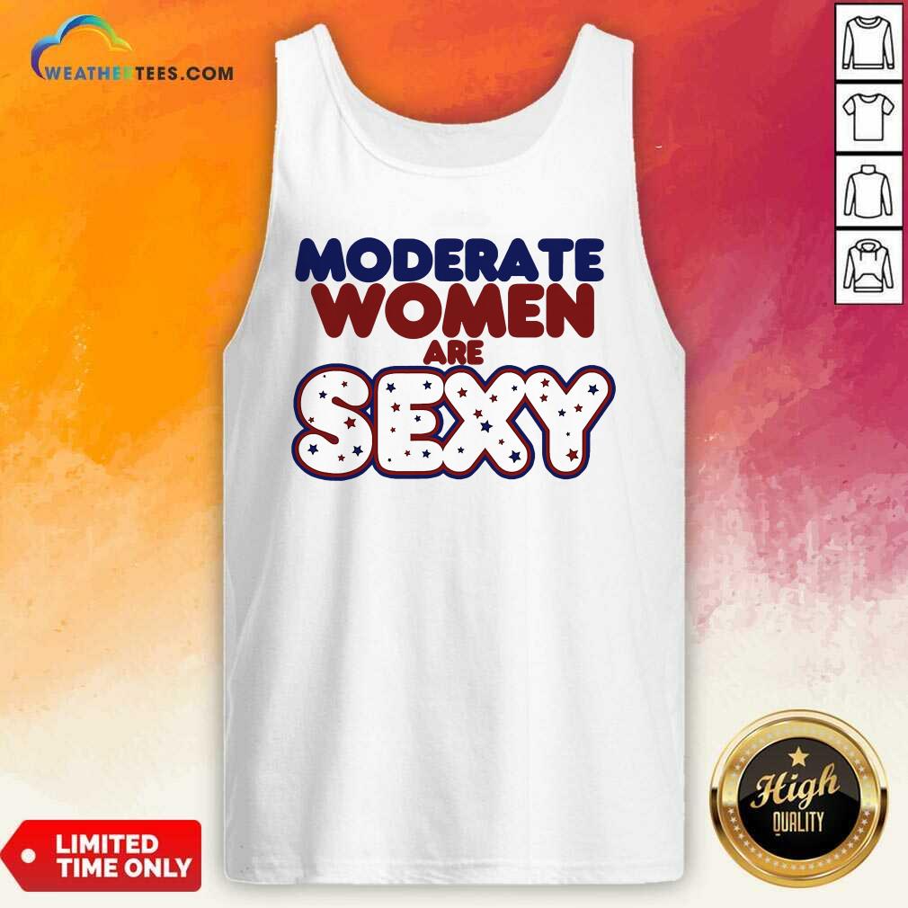 Moderate Women Are Sexy Quote Tank Top - Design By Weathertees.com