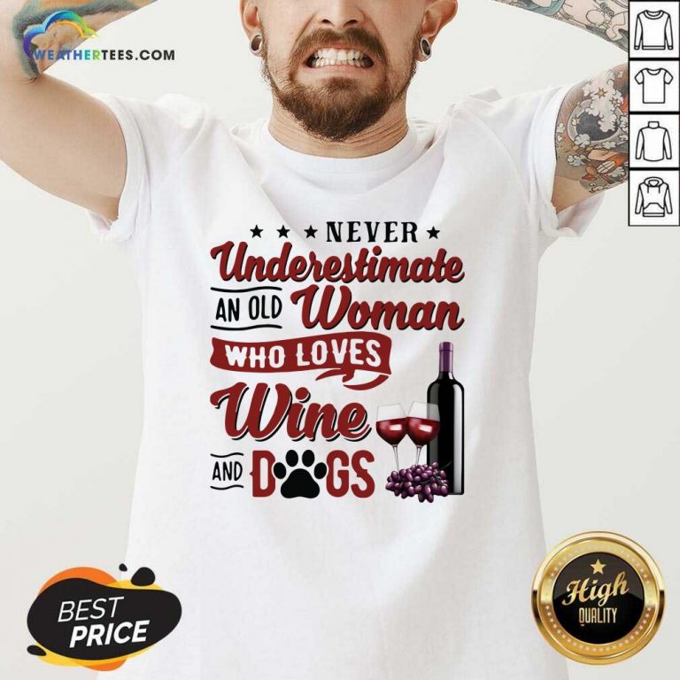 Never Underestimate An Old Woman Who Loves Wine And Dogs V-neck - Design By Weathertees.com