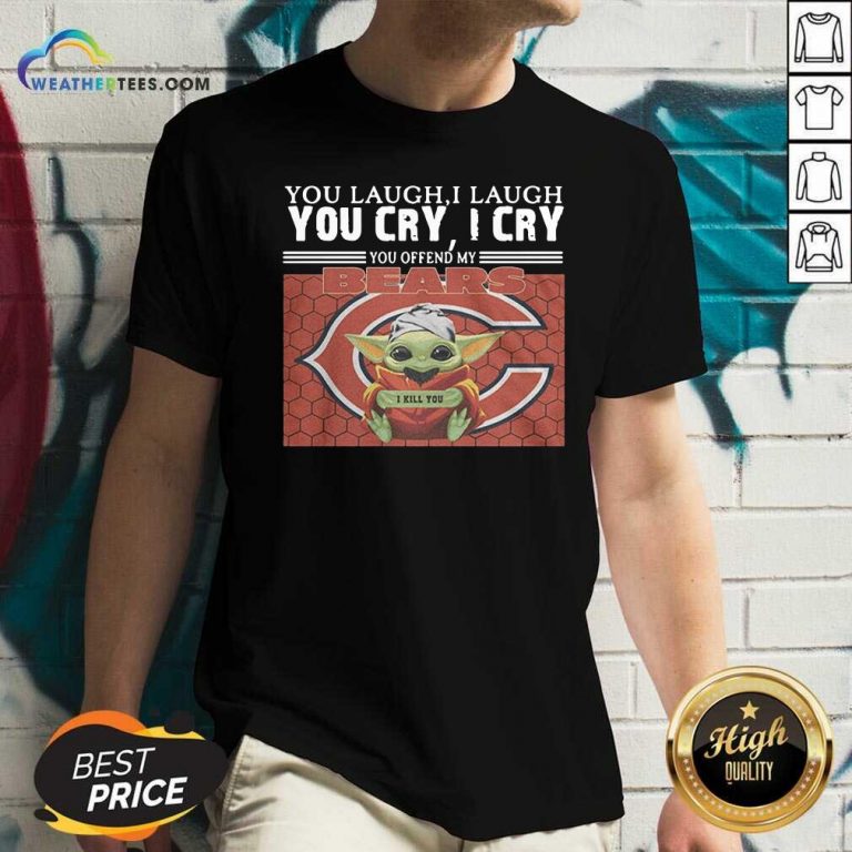 You Laugh I Laugh You Cry I Cry You Offend My Chicago Bears Baby Yoda I Kill You V-neck - Design By Weathertees.com