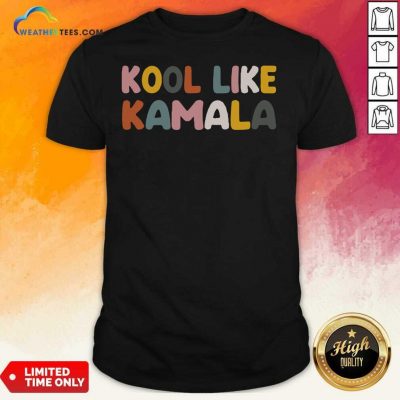 Kool Like Kamala 2021 Shirt - Design By Weathertees.com