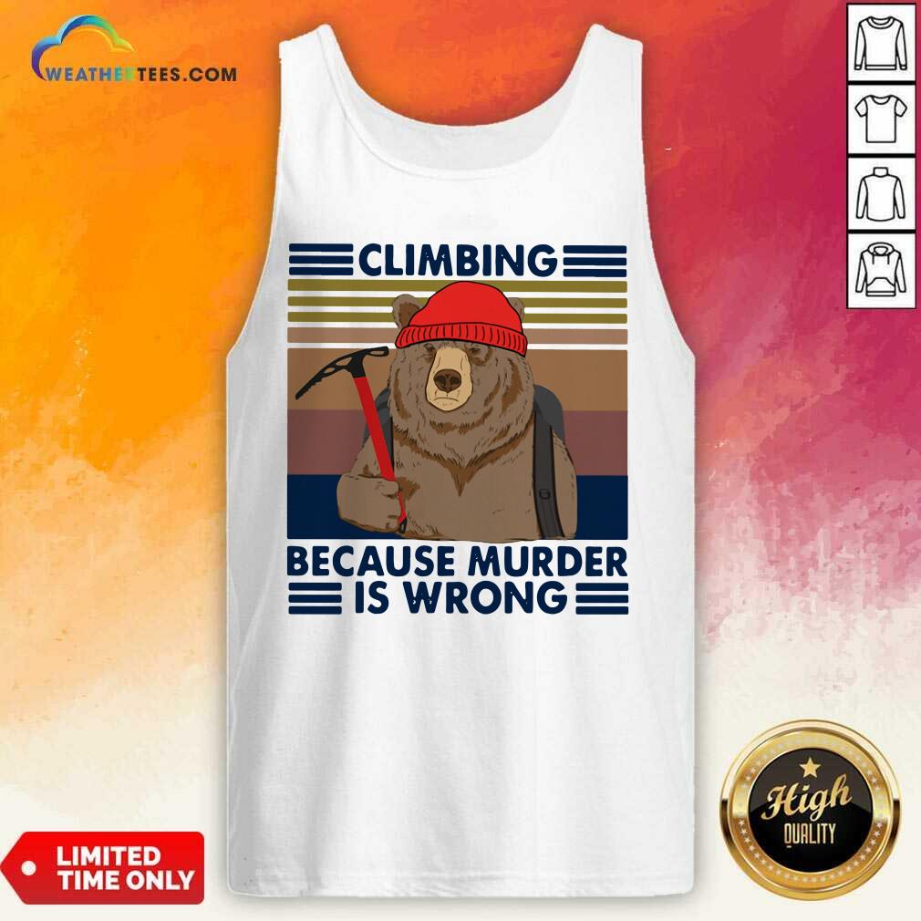 Climbing Because Murder Is Wrong Bear Vintage Tank Top - Design By Weathertees.com