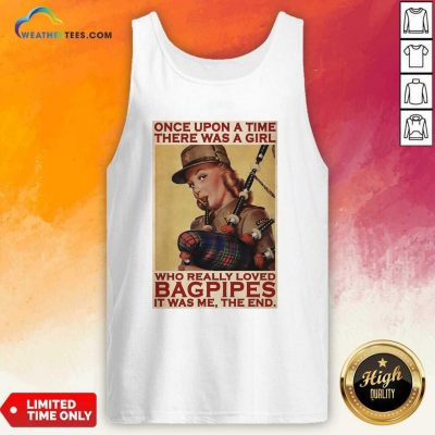 Girl Once Upon A Time There A Girl Who Really Loved Bagpipes It Was Me Tank Top - Design By Weathertees.com