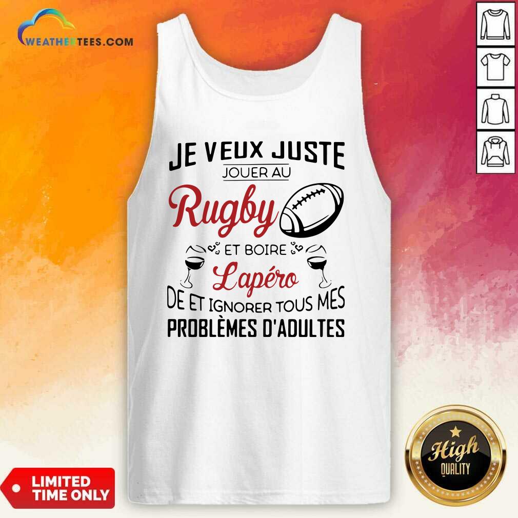 Je Veux Juste Rugby Lapéro Problemes Dadultes Tank Top - Design By Weathertees.com