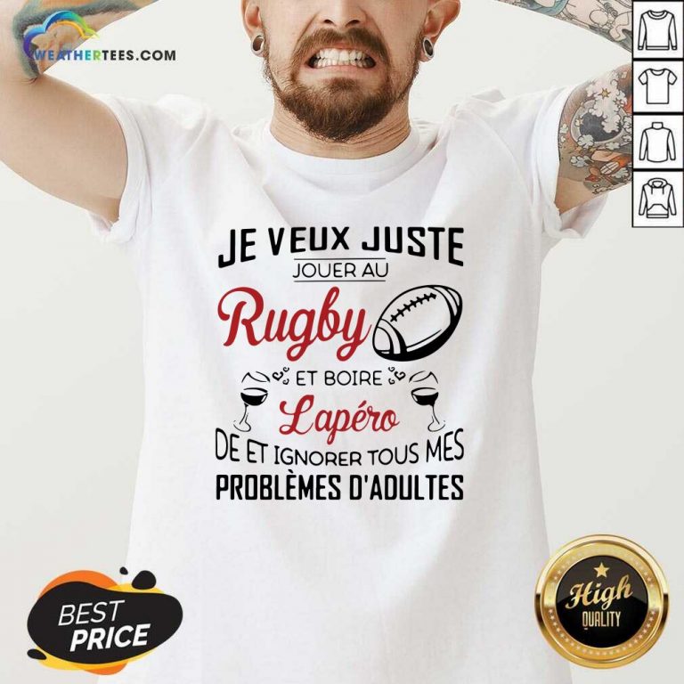 Je Veux Juste Rugby Lapéro Problemes Dadultes V-neck - Design By Weathertees.com