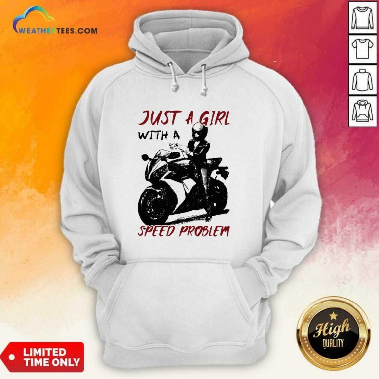 Just A Girl With A Speed Problem Sportbike Hoodie - Design By Weathertees.com