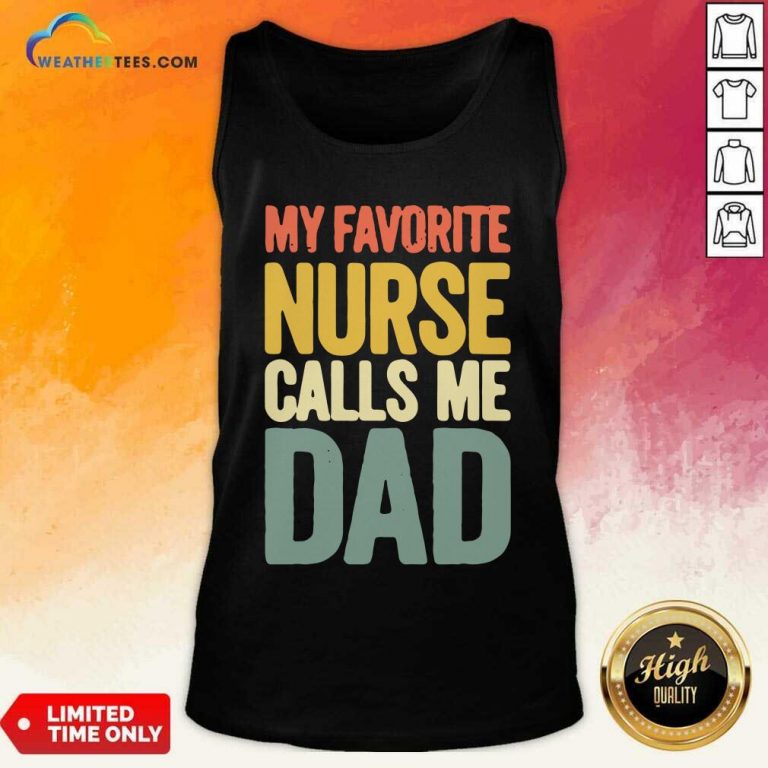 My Favorite Nurse Calls Me Dad Fathers Day Tank Top - Design By Weathertees.com