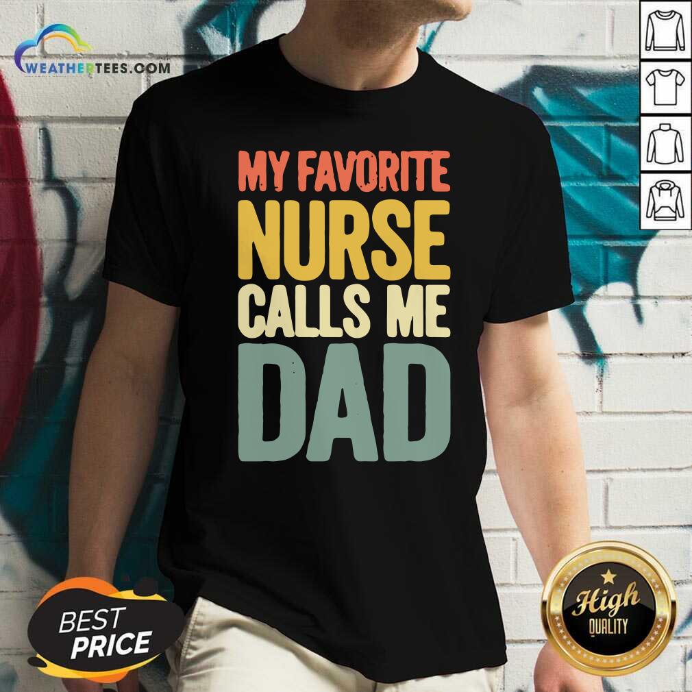 My Favorite Nurse Calls Me Dad Fathers Day V-neck - Design By Weathertees.com