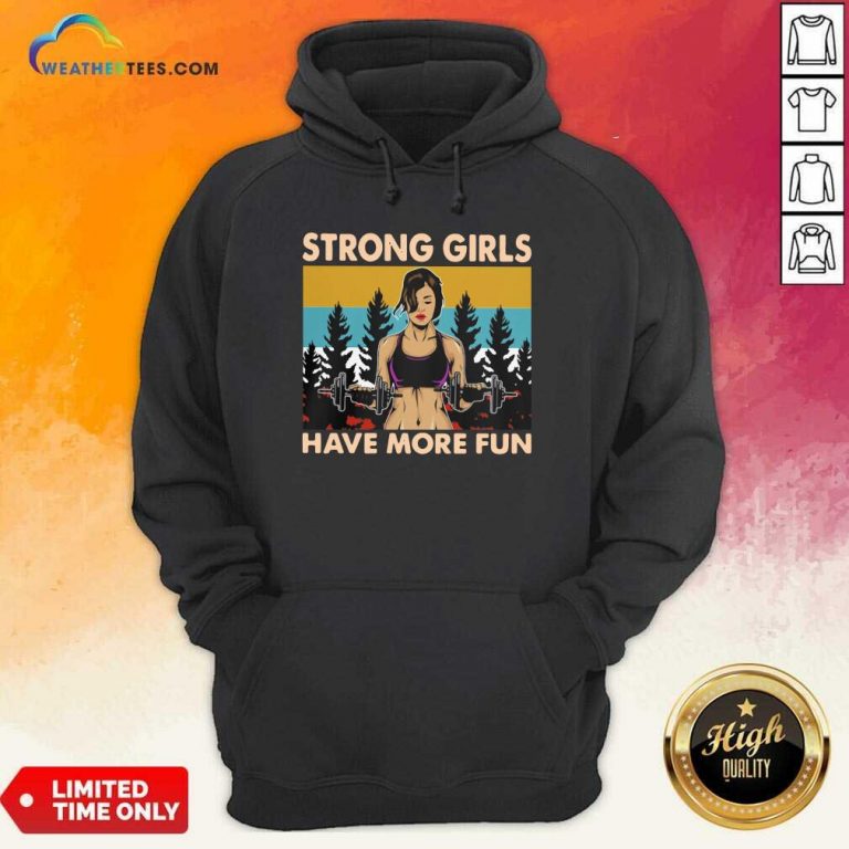Strong Girls Have More Fun Vintage Hoodie - Design By Weathertees.com