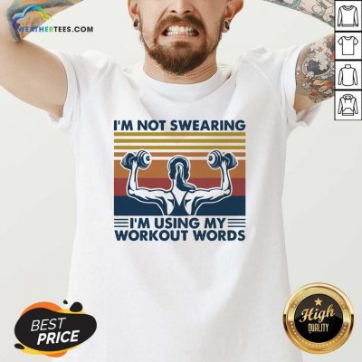 I’m Not Swearing I’m Using My Workout Words Weight Lifting Vintage V-neck - Design By Weathertees.com