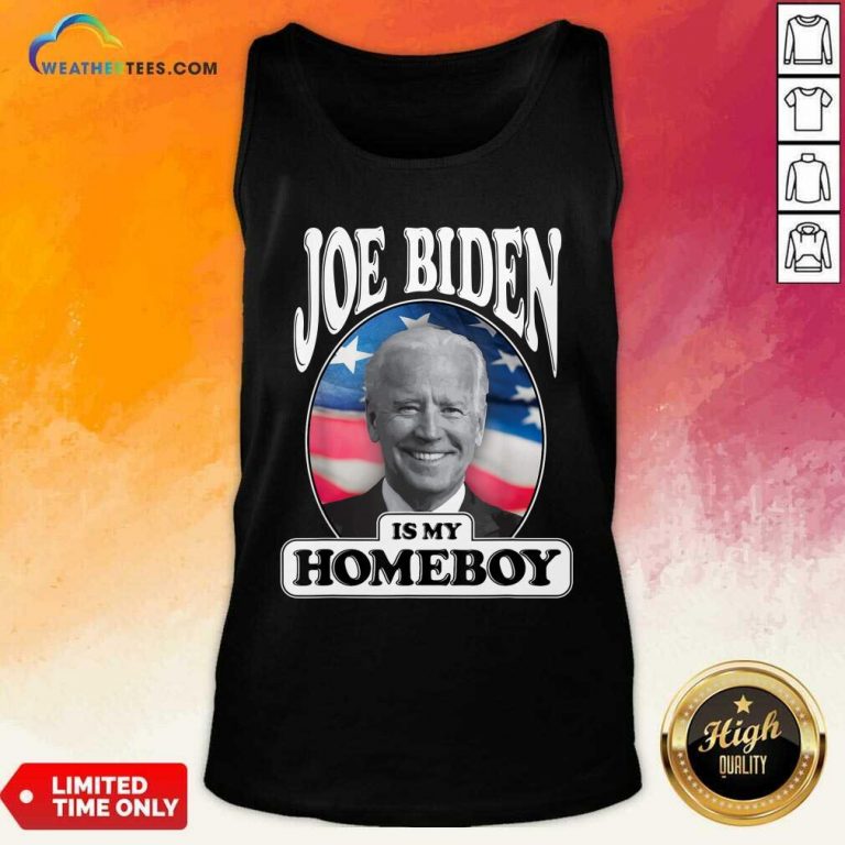 Joe Biden Is My Homeboy Vote Biden For President 2020 Tank Top - Design By Weathertees.com