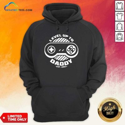 Level Up Daddy 2021 Hoodie - Design By Weathertees.com