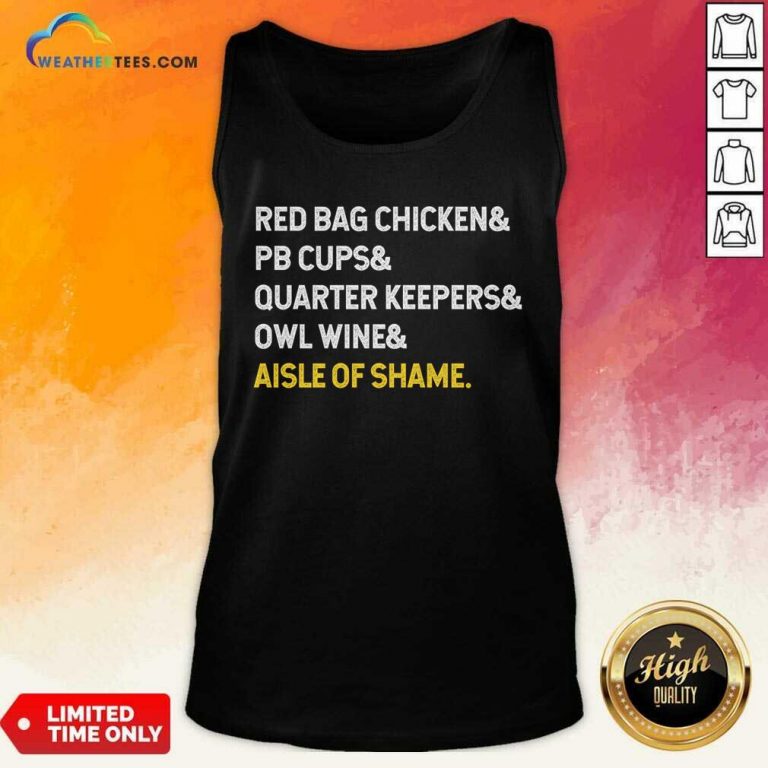 Red Bag Chicken And PB Cups And Quarter Keepers And Owl Wine And Aisle Of Shame Tank Top - Design By Weathertees.com
