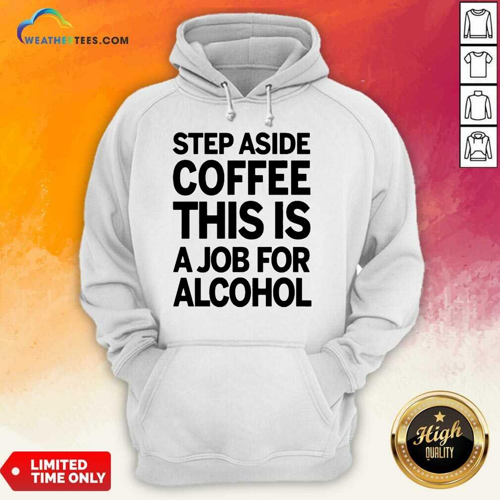 Confident Step Aside Coffee 38 Hoodie