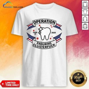 Funny Dental Assistant Operation COVID-19 2020 Enduring Clusterfuck Shirt
