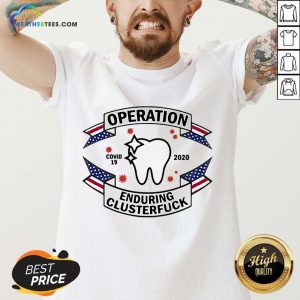 Funny Dental Assistant Operation COVID-19 2020 Enduring Clusterfuck V-neck