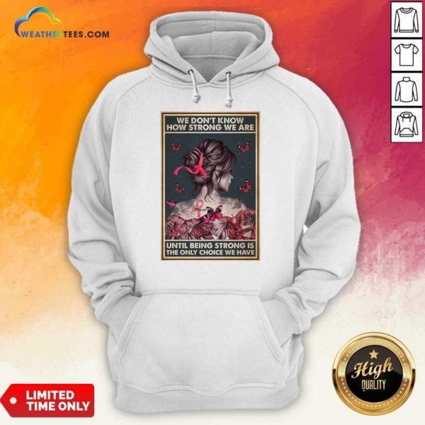 Happy We Don'T Know How Strong We Are Vertical Poster Hoodie
