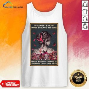 Happy We Don'T Know How Strong We Are Vertical Poster Tank Top