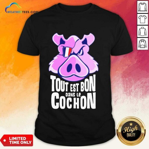 Hot Tout Est Bon Dans Le Cochon Shirt