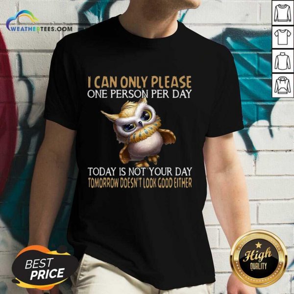 Official Owl Today Is Not Your Day Tomorrow Doesnt Look Good Either V-neck