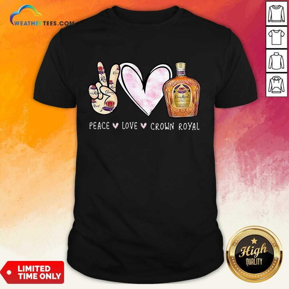 Official Peace Love Crown Royal Drinking Wine Shirt