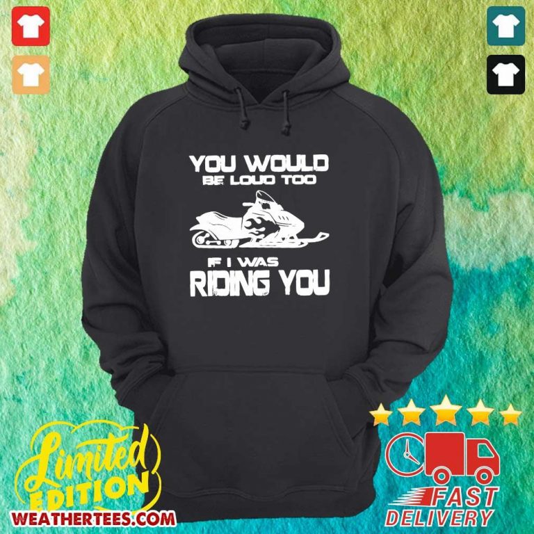 Pretty 6 You Would Be Loud Too Hoodie - Design by Weathertee.com