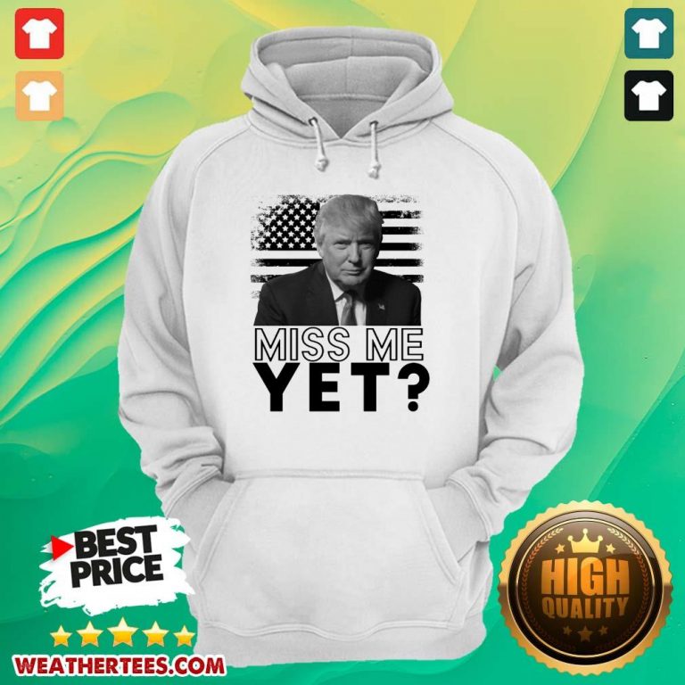 Sad 0 Donald Trump Miss Me Yet Hoodie - Design by Weathertee.com