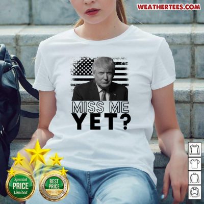 Sad 0 Donald Trump Miss Me Yet Ladies-tee - Design by Weathertee.com