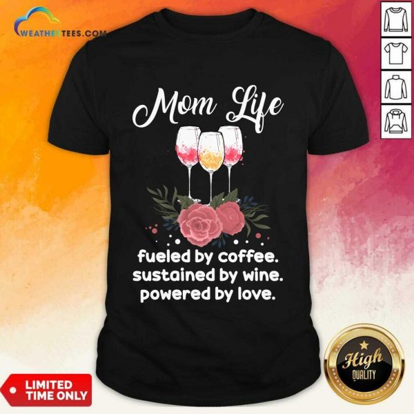 Terrific Mom Life Coffee Sustained 4 Shirt