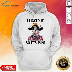 Fantastic Dairy Cows I Licked It So It'S Mine Hoodie