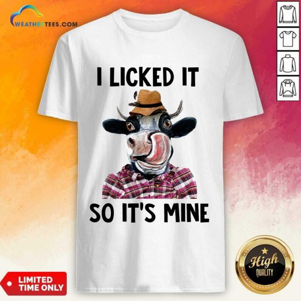Fantastic Dairy Cows I Licked It So It'S Mine Shirt