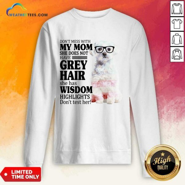 Good Maltese My Mom Grey Hair Wisdom Highlights American Flag Sweatshirt