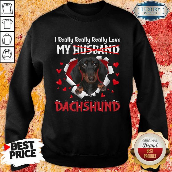 Happy I Really Love My Husband Dog Dachshund Sweashirt