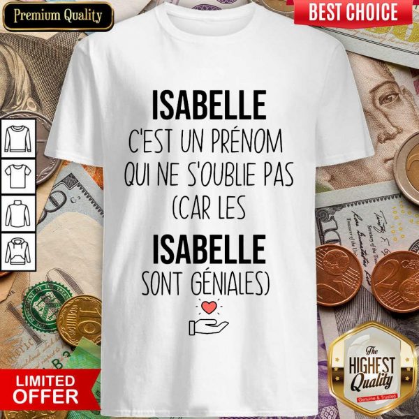 Happy Isabelle C'Est Un Prenom Qui Ne S'Oublie Pas Shirt