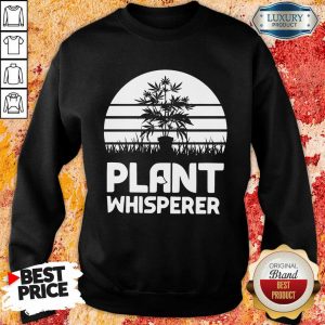 Perfect Cannabis Plant Whisperer Sweatshirt