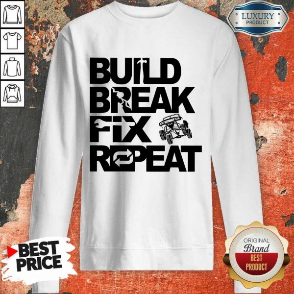 Perfect Trophy Truck Build Break Fix Repeat Sweatshirt
