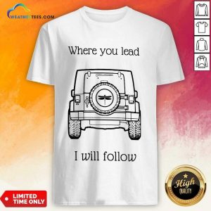 Perfect Where You Lead I Will Follow Mug Shirt
