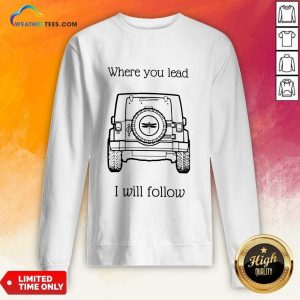 Perfect Where You Lead I Will Follow Mug Sweatshirt