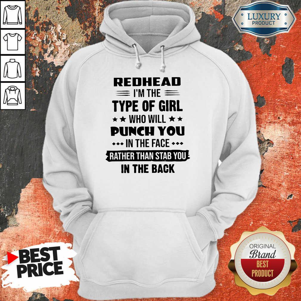 Excellent Redhead Type Of Girl Punch You In The Face Rather Than Stab You In The Back Hoodie 