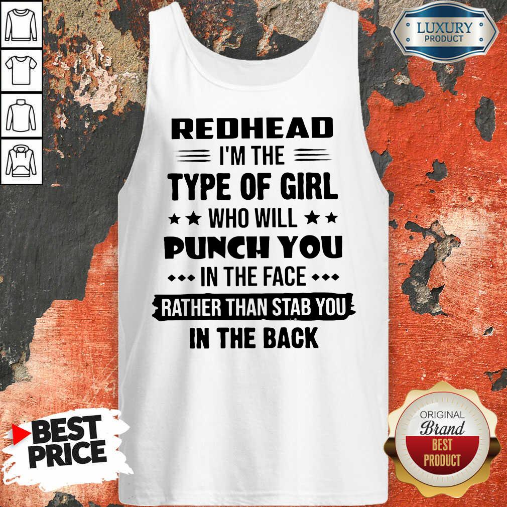 Excellent Redhead Type Of Girl Punch You In The Face Rather Than Stab You In The Back Tank Top