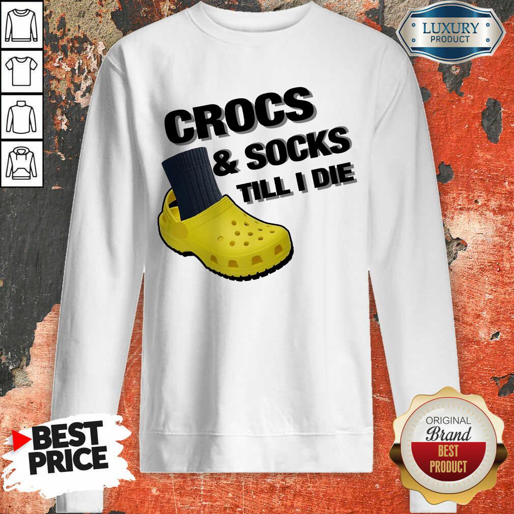Crocs And Socks Till I Die Sweatshirt