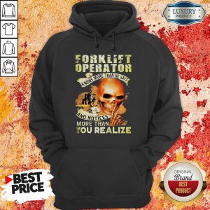 Forklift Operator More Than You Realize Hoodie