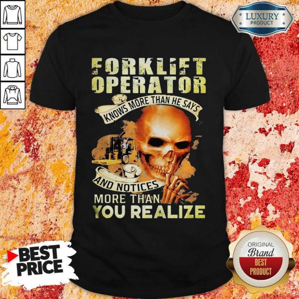 Forklift Operator More Than You Realize Shirt