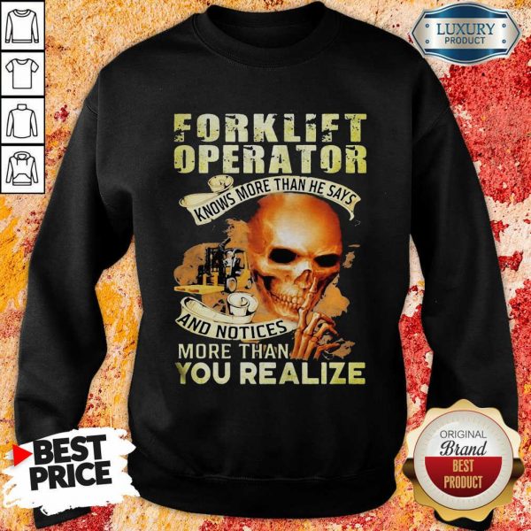 Forklift Operator More Than You Realize Sweatshirt
